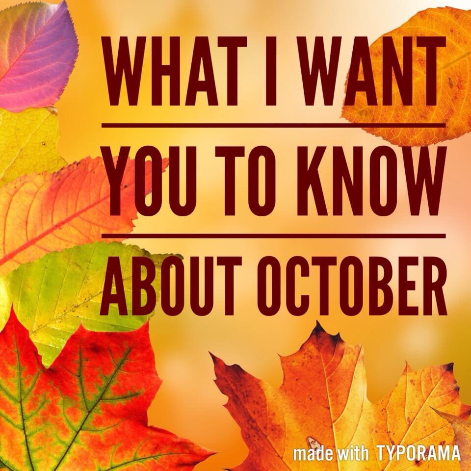 What I Want You to Know About&nbsp;October