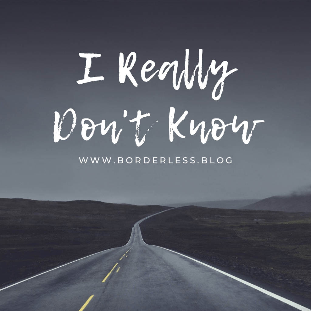 I Really Don’t Know